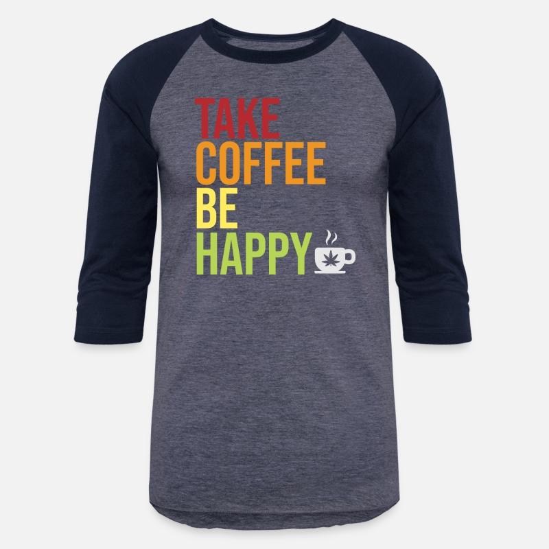 Take Coffee Be Happy for Quote Lover
