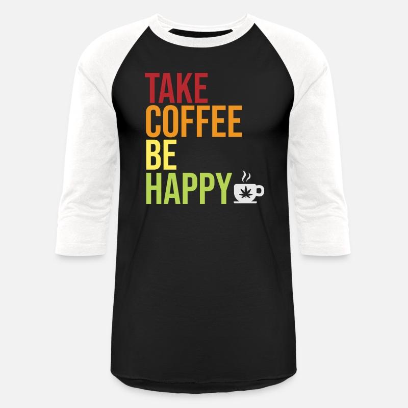 Take Coffee Be Happy for Quote Lover