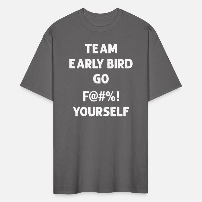 Team Early Bird Go F... Yourself