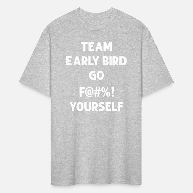 Team Early Bird Go F... Yourself