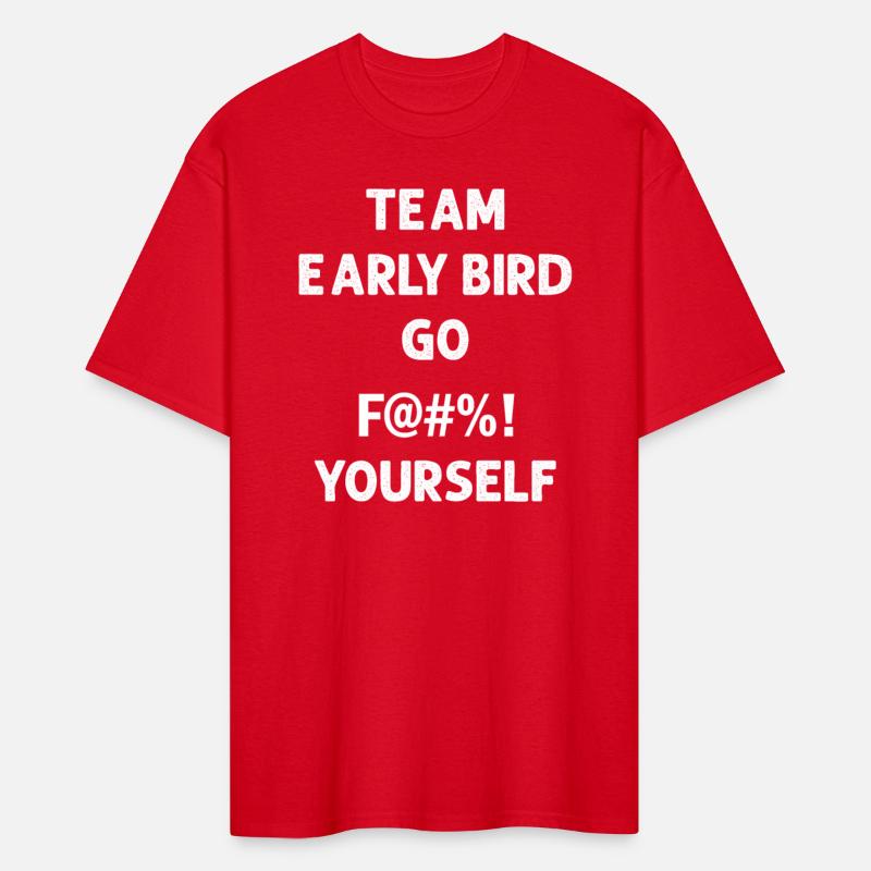 Team Early Bird Go F... Yourself