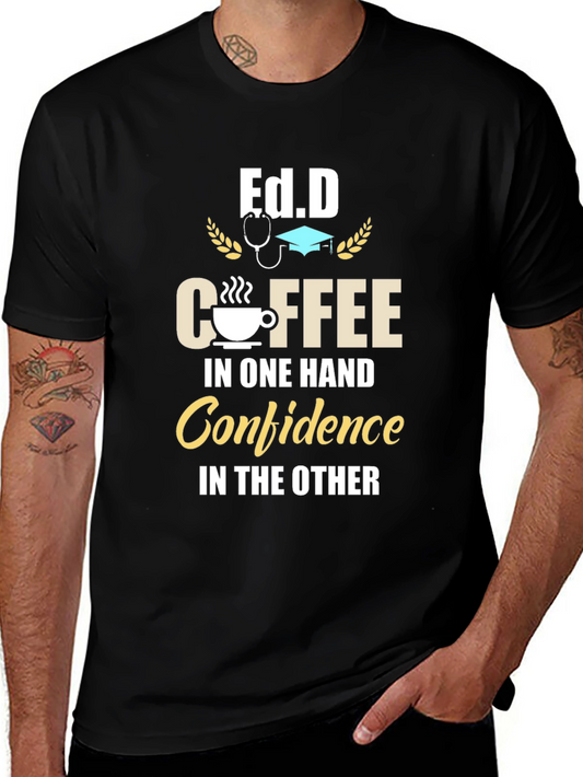 Ed.D Coffee Confidence T-Shirt - Funny Graduation Tee