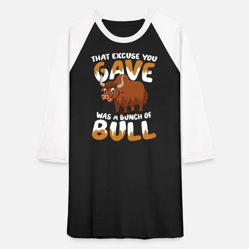 That Excuse You Gave Was A Bunch Of Bull