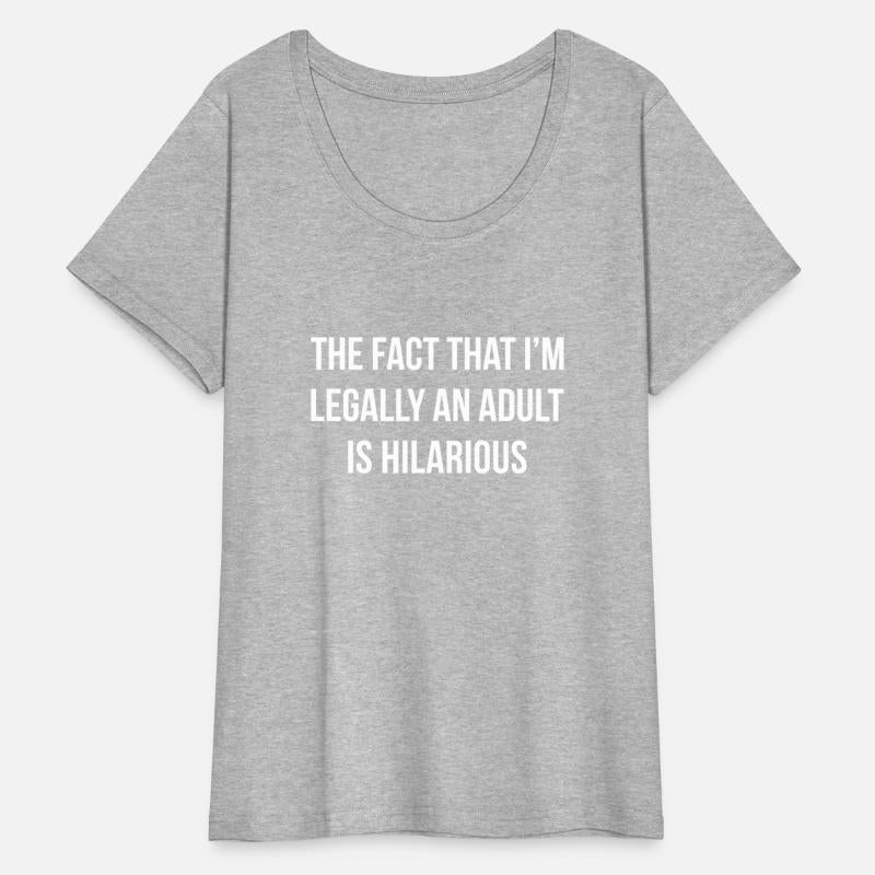 The Fact That I'M Legally An Is Hilarious -