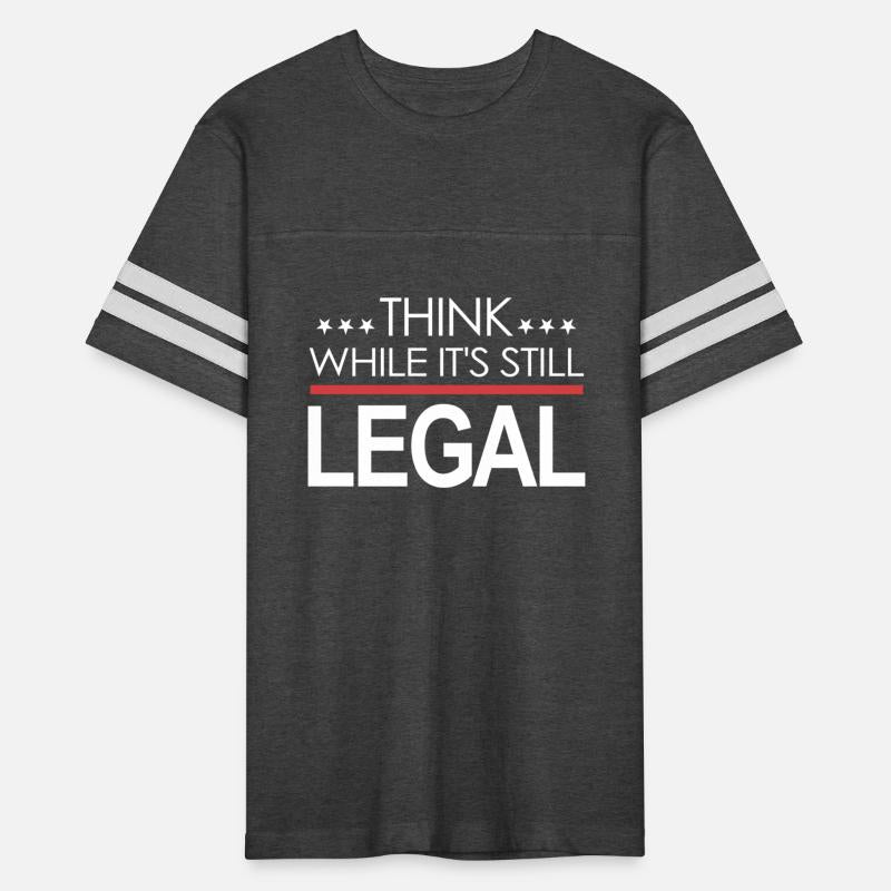 Think While It s Still Legal