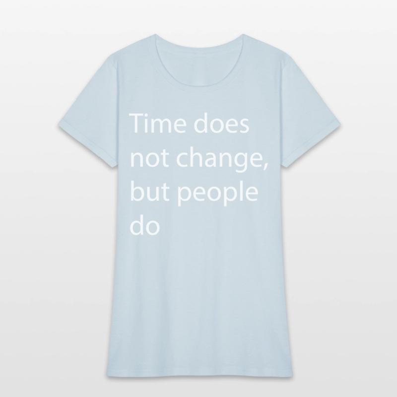 Time does not change, but people do