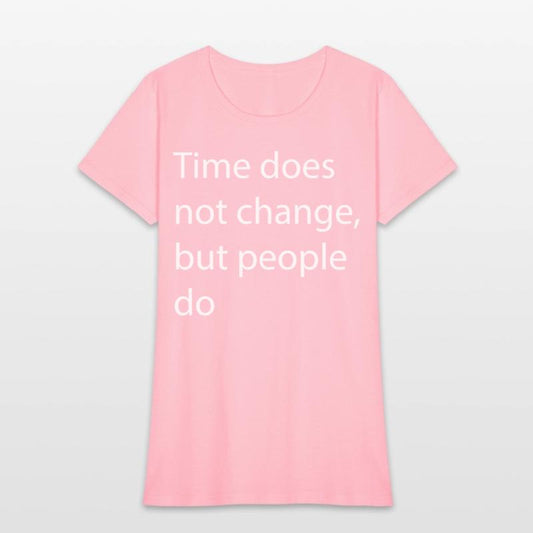 Time does not change, but people do