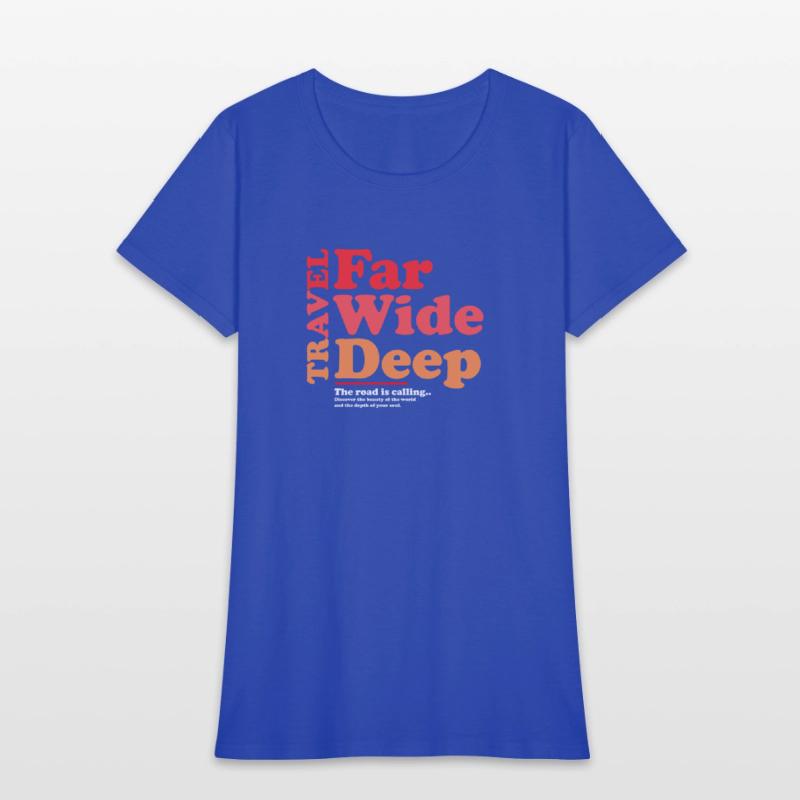 Travel Far Wide Deep T-Shirt Funny RoadTrip Tee