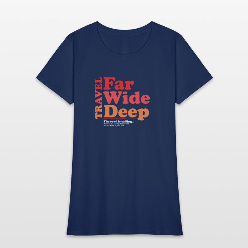Travel Far Wide Deep T-Shirt Funny RoadTrip Tee
