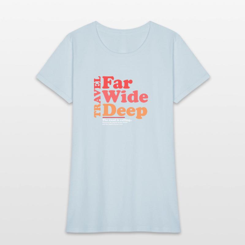 Travel Far Wide Deep T-Shirt Funny RoadTrip Tee