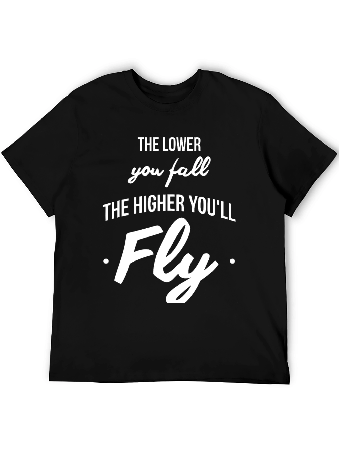 Inspirational Graphic T-Shirt - The Lower You Fall