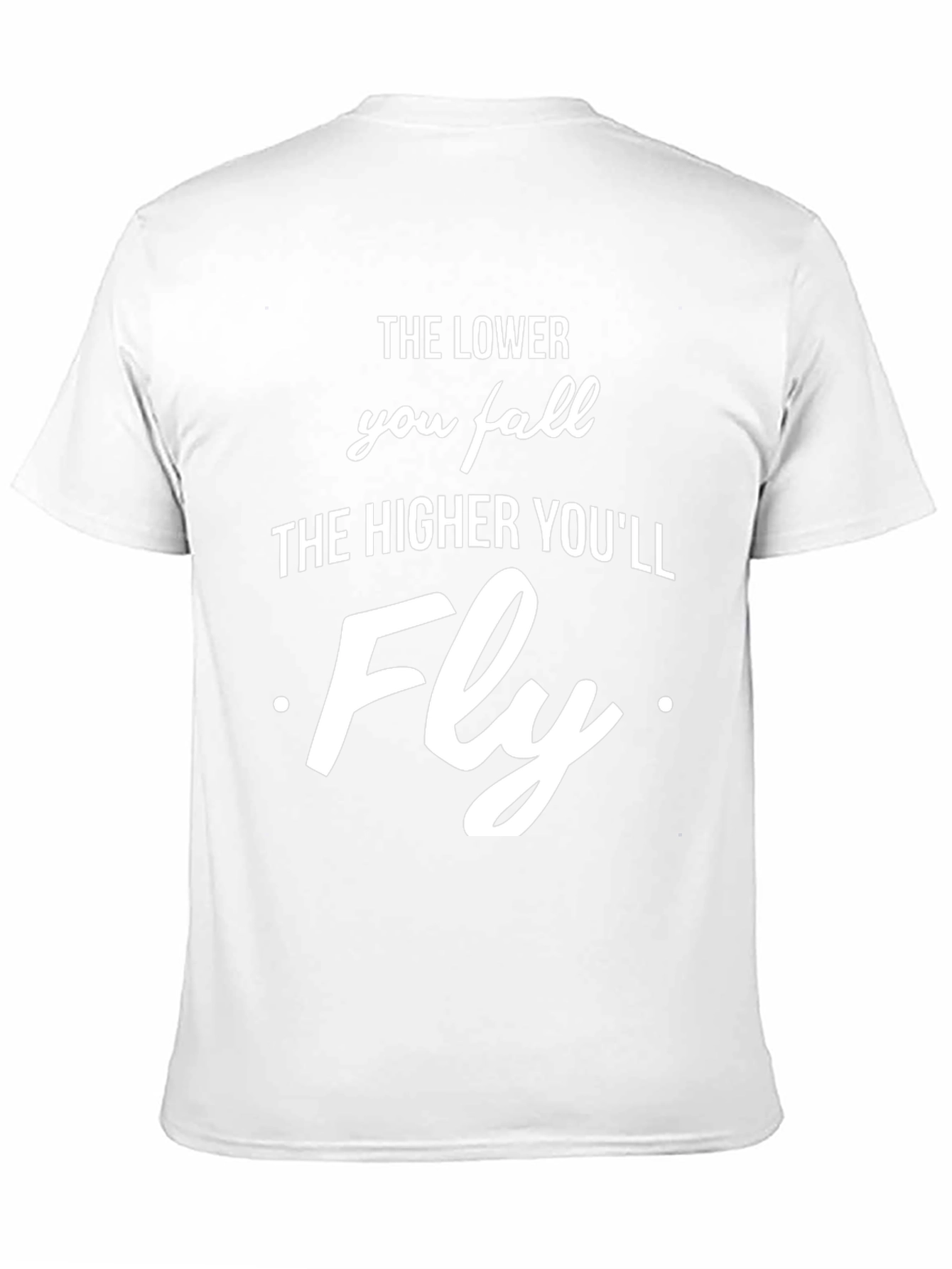 Inspirational Graphic T-Shirt - The Lower You Fall