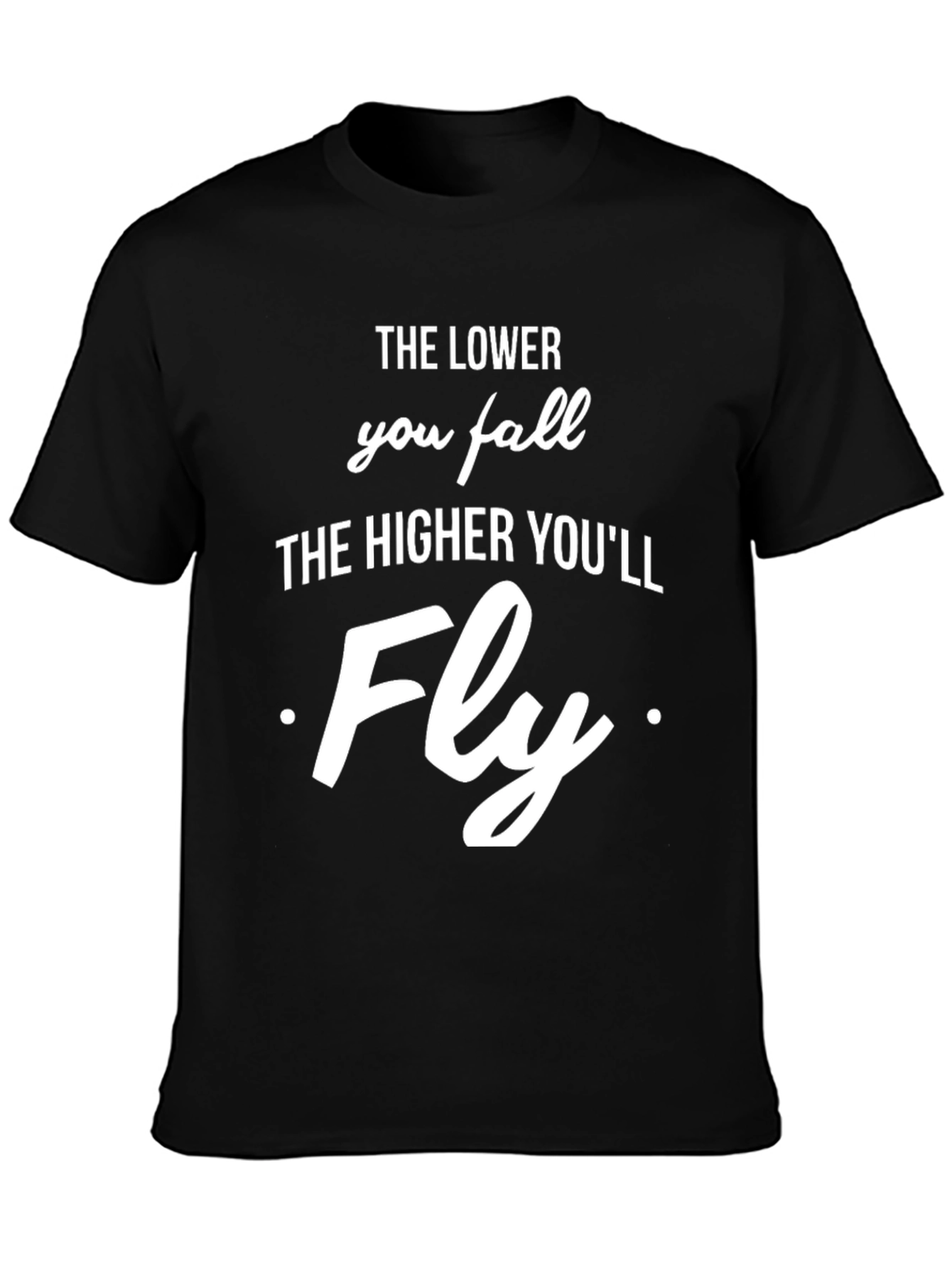 Inspirational Graphic T-Shirt - The Lower You Fall