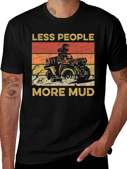 Less People More Mud ATV T-Shirt