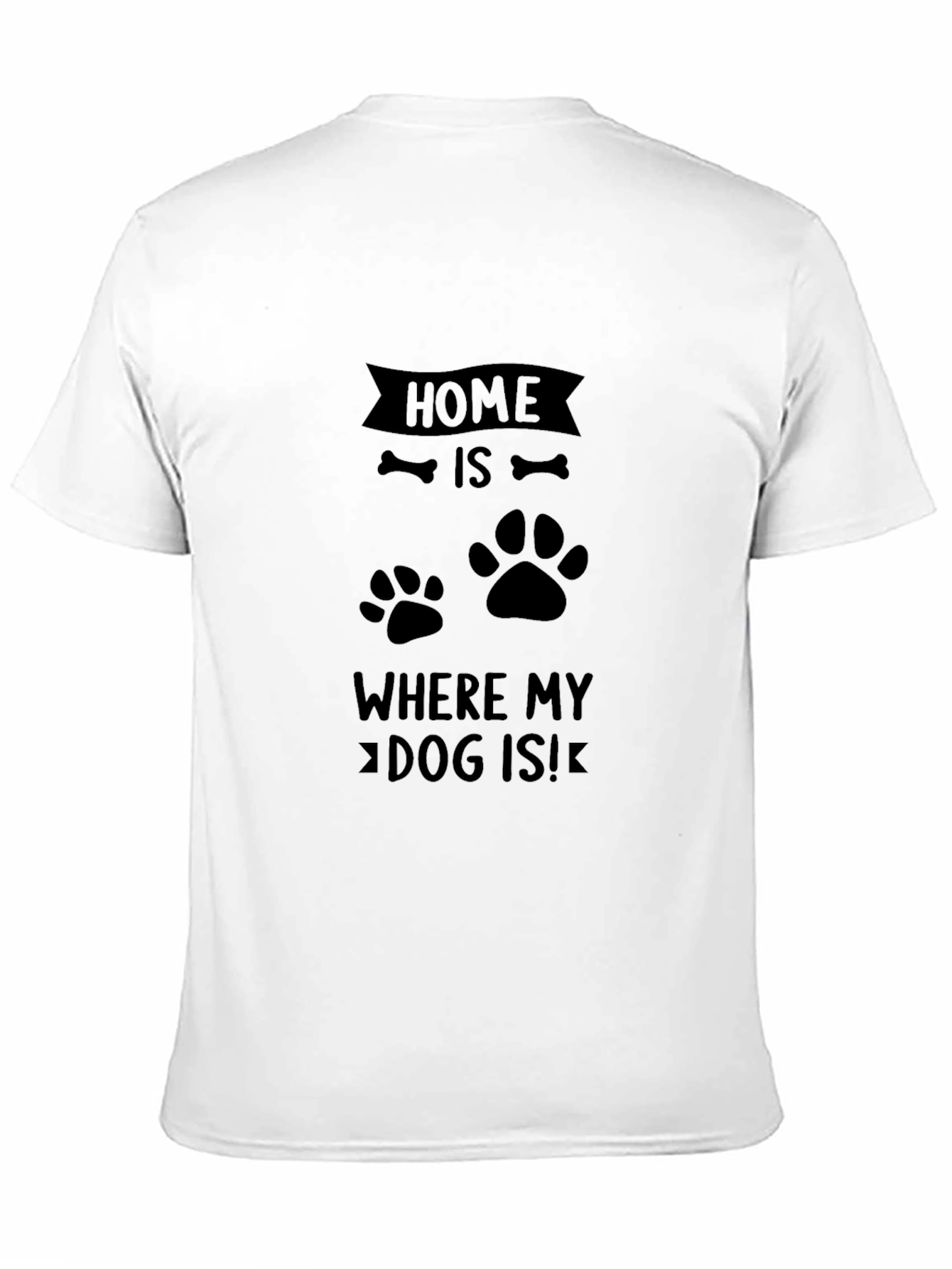 Home is Where My Dog Is T-Shirt