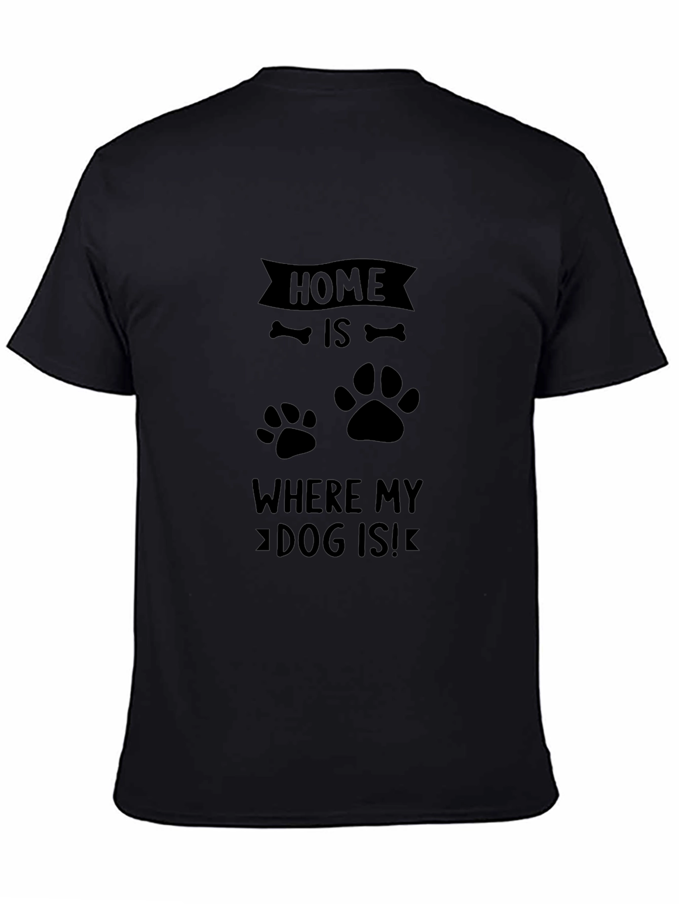 Home is Where My Dog Is T-Shirt