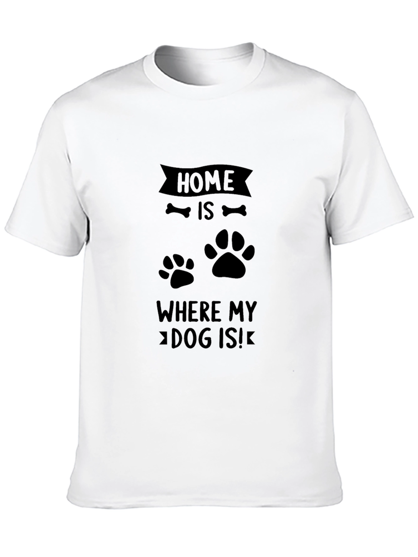 Home is Where My Dog Is T-Shirt