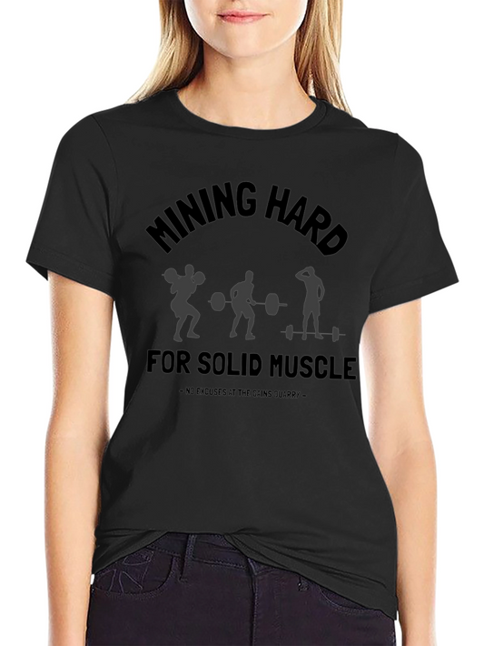 Mining Hard For Solid Muscle Workout T-Shirt