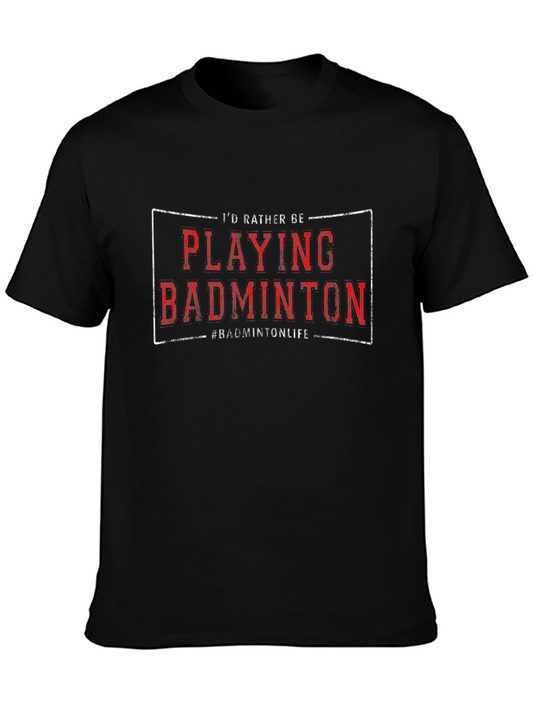 Badminton Player T-Shirt - Id Rather Be Playing!