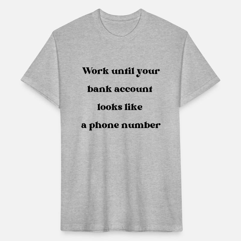 Until your bank account looks like a phone number