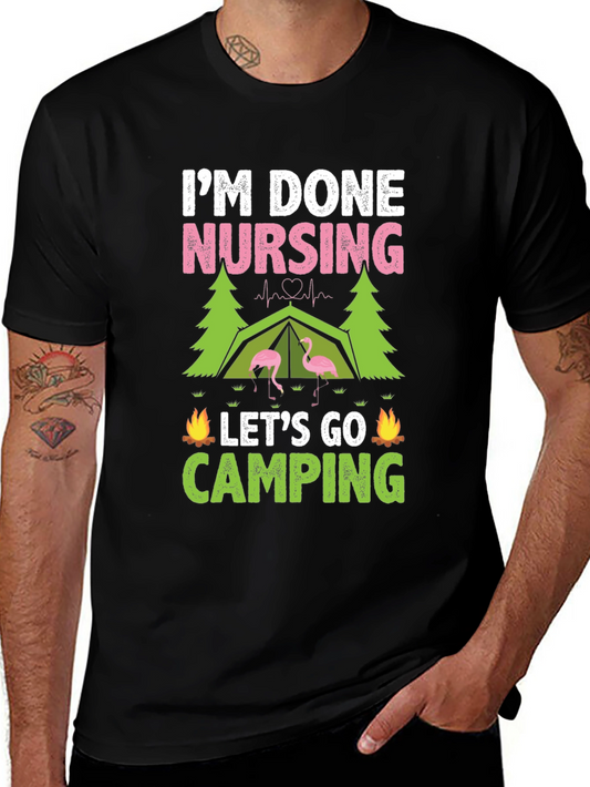 Im Done Nursing Lets Go Camping T-Shirt