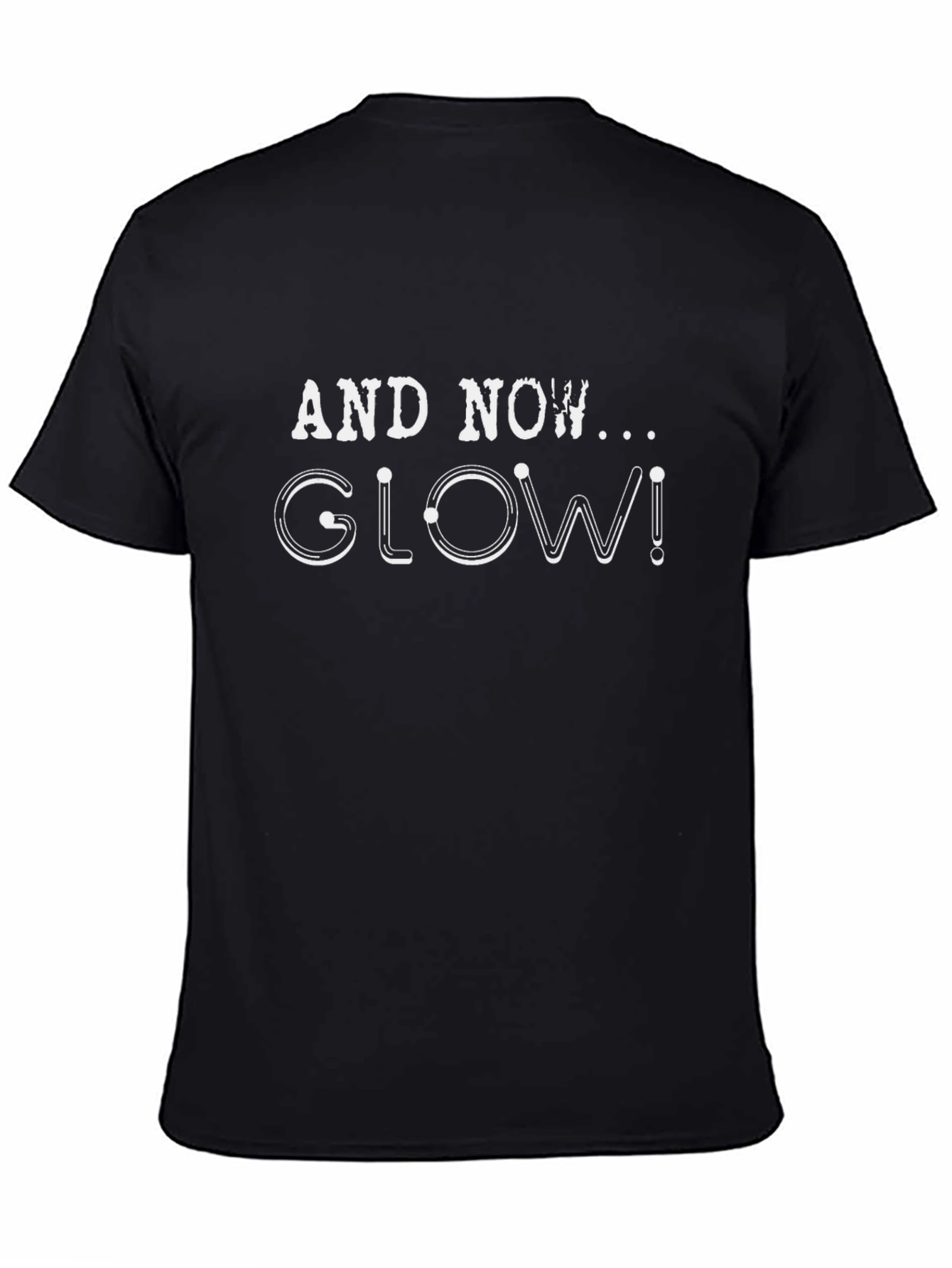 And Now... Glow! Graphic T-Shirt