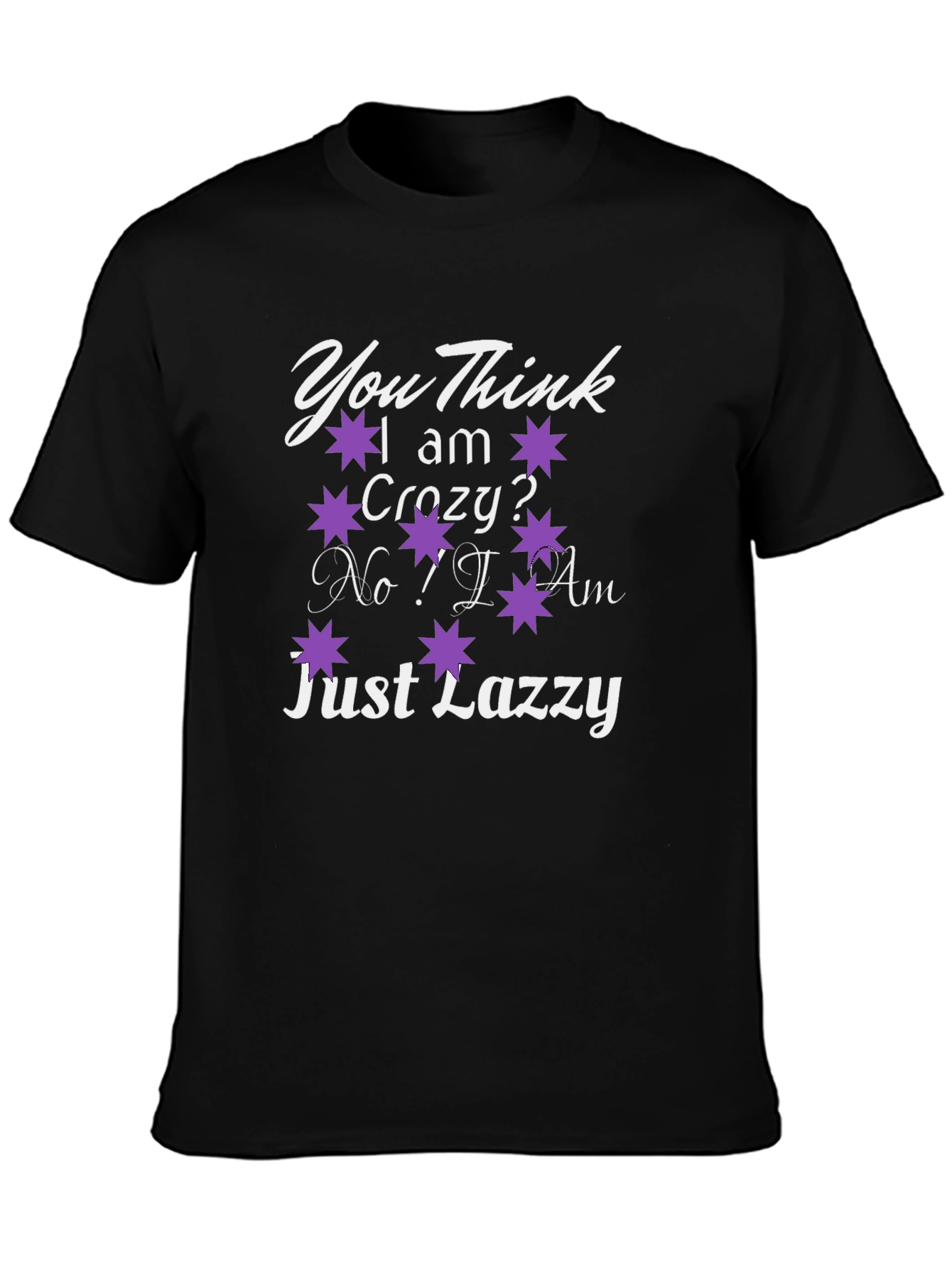 You Think I Am Crazy? T-Shirt