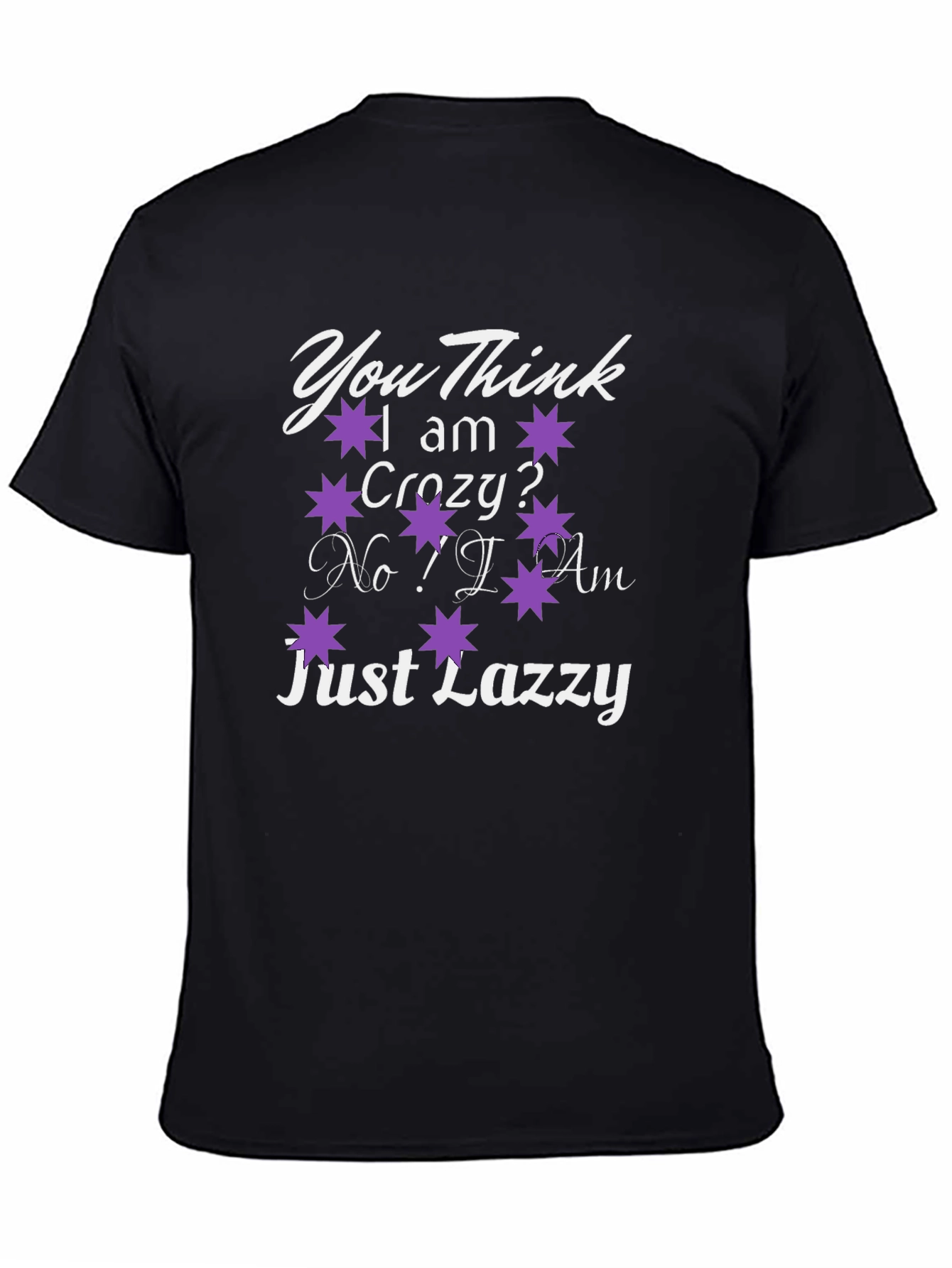 You Think I Am Crazy? T-Shirt