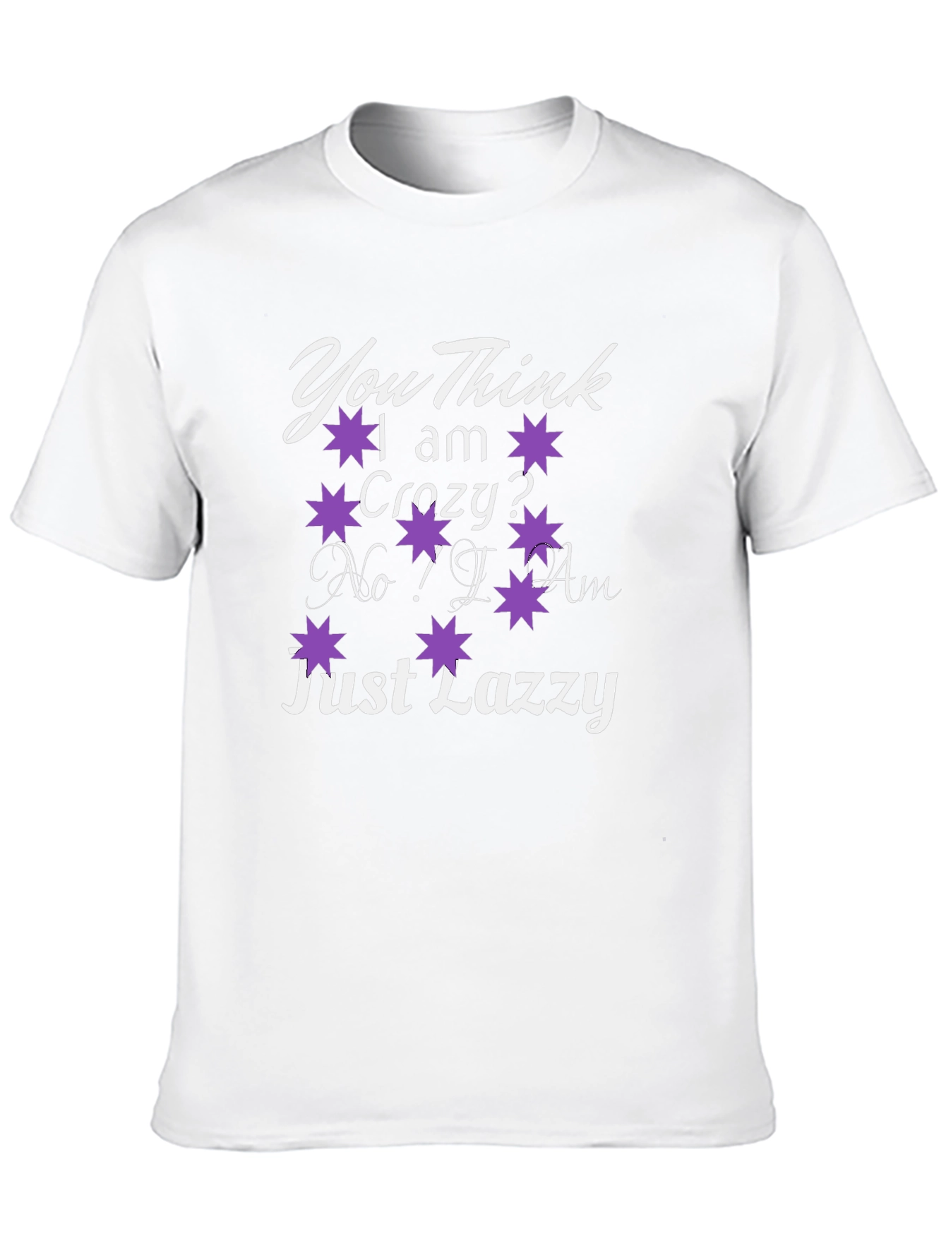 You Think I Am Crazy? T-Shirt