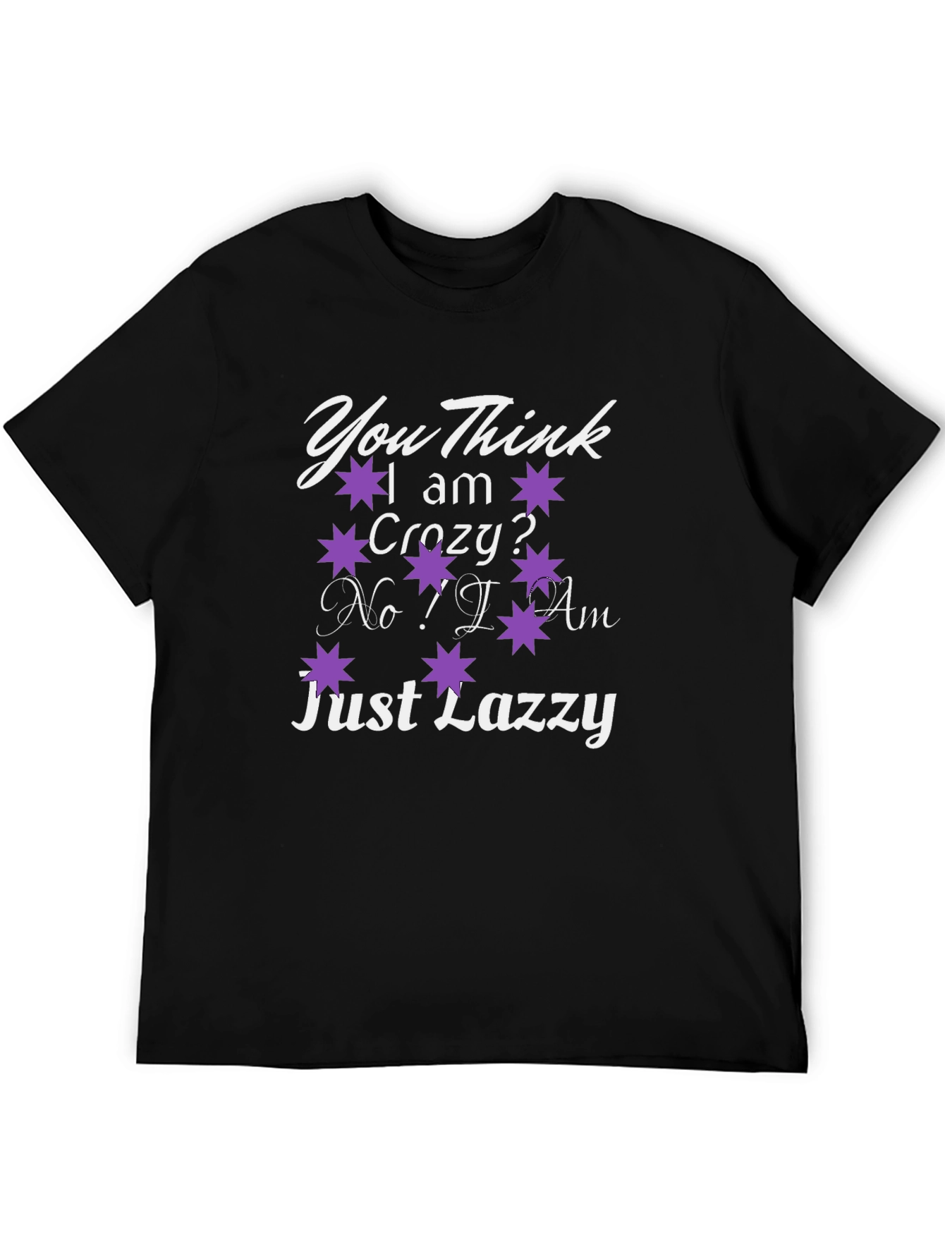 You Think I Am Crazy? T-Shirt