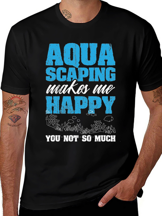 Aquascaping Makes Me Happy T-Shirt