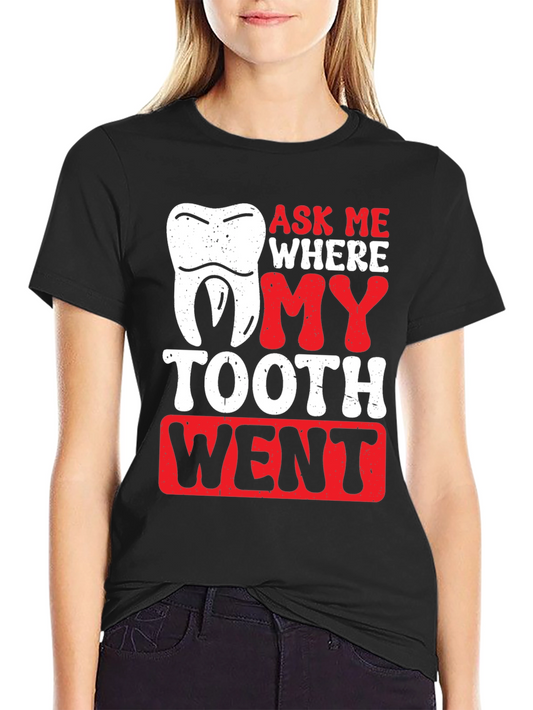 Ask Me Where My Tooth Went T-Shirt