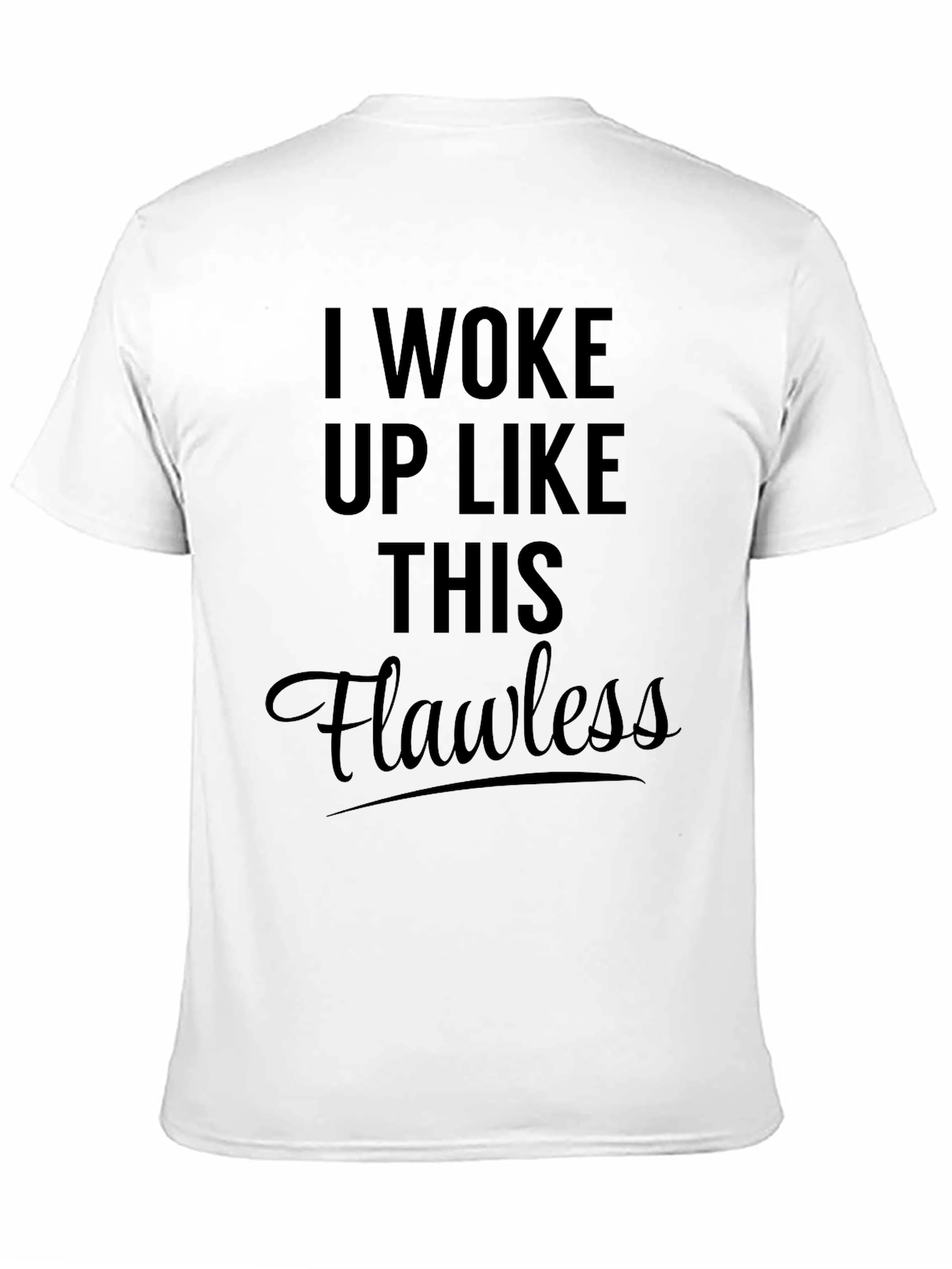 I Woke Up Like This Flawless Black T-Shirt