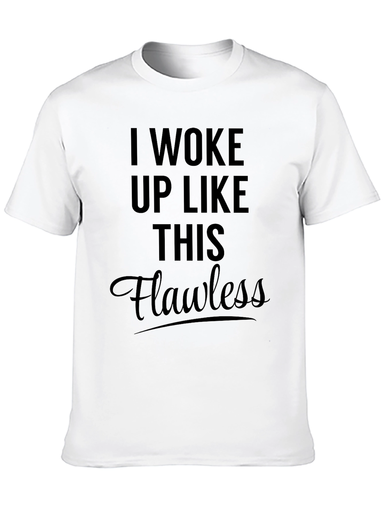 I Woke Up Like This Flawless Black T-Shirt