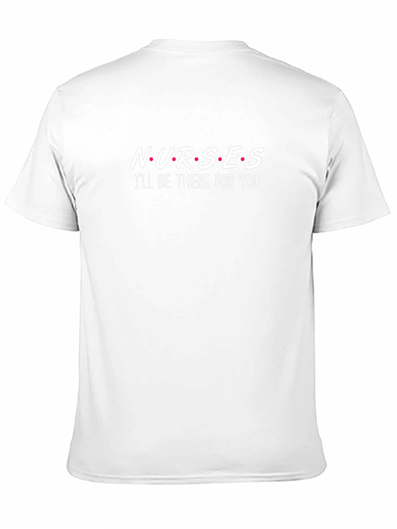Nurses Ill Be There For You T-Shirt