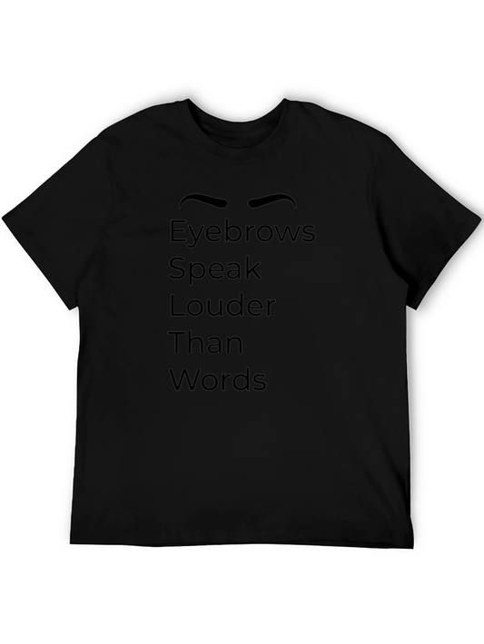 Eyebrows Speak Louder T-Shirt Soft Cotton Casual Style