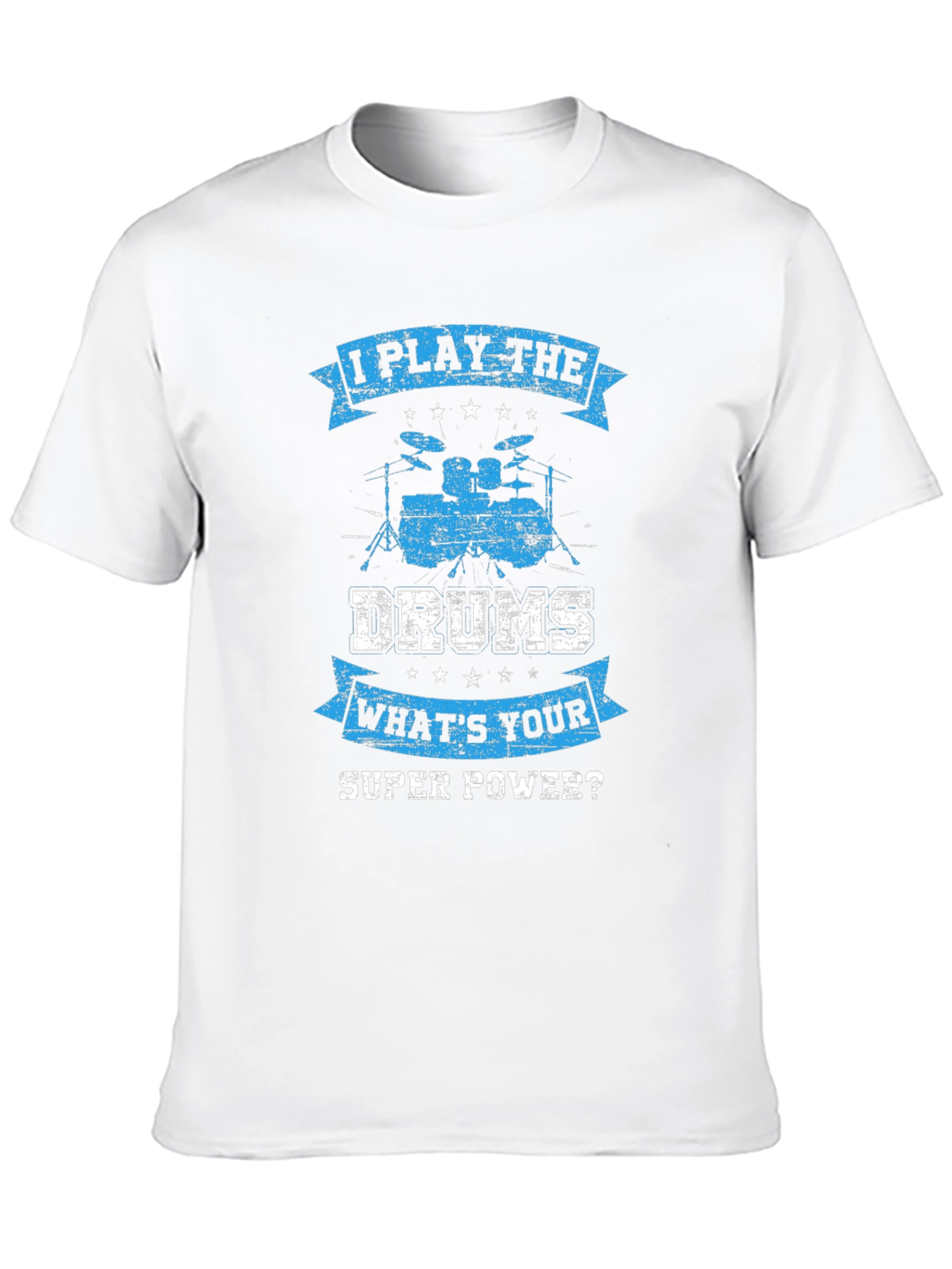 I Play the Drums T-Shirt - Super Power Tee