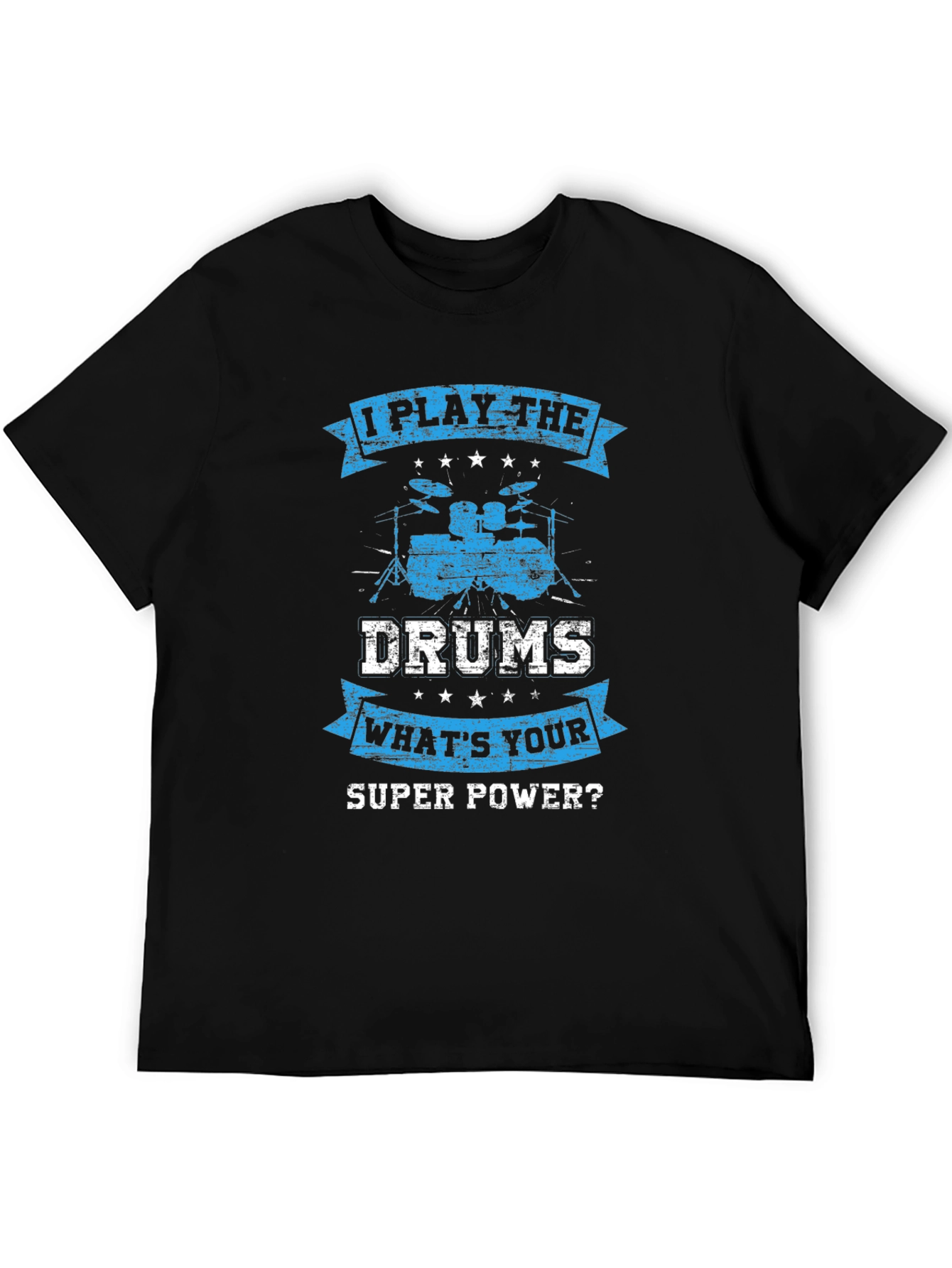 I Play the Drums T-Shirt - Super Power Tee
