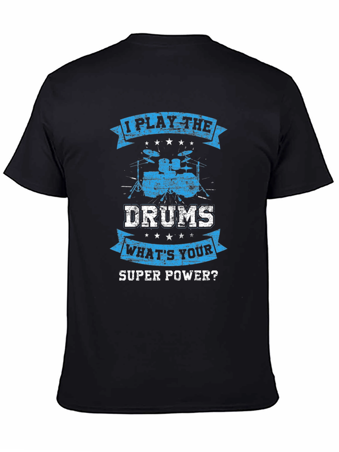 I Play the Drums T-Shirt - Super Power Tee