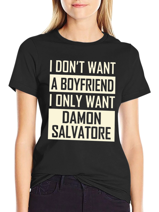 Damon Salvatore Fan T-Shirt - I Only Want Damon