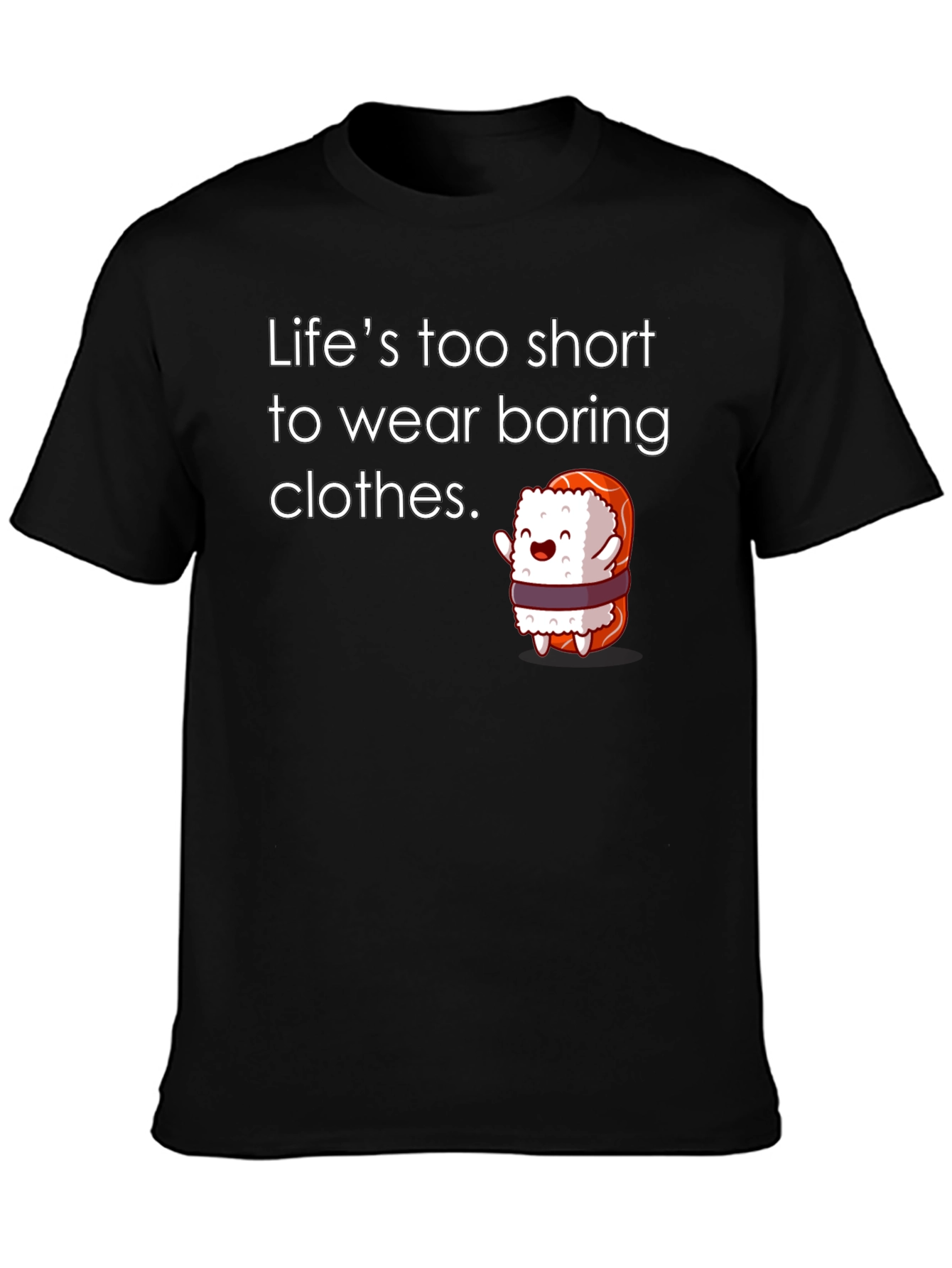 Lifes too short Sushi T-Shirt