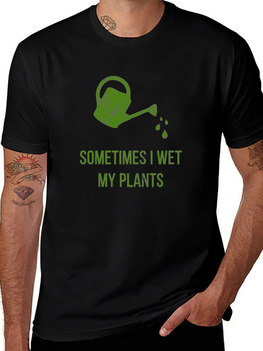 Funny Gardening T-Shirt - Sometimes I Wet My Plants