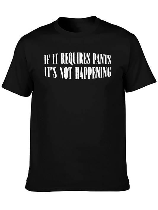 Funny If It Requires Pants Black T-Shirt