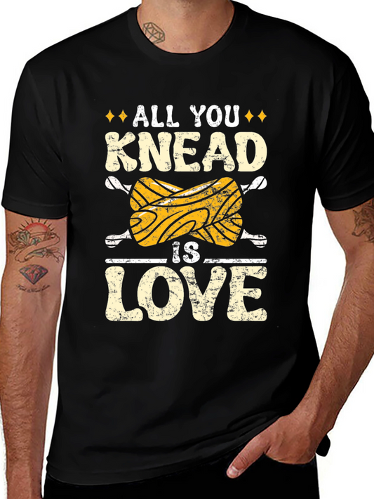 All You Knead Is Love T-Shirt