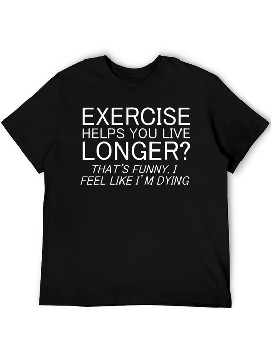 Funny Exercise T-Shirt - Live Longer?