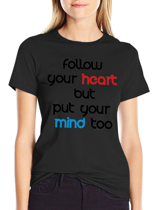 Follow Your Heart T-Shirt - Motivational Graphic Tee