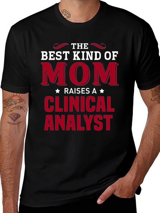 Best Kind of Mom Raises a Clinical Analyst T-Shirt
