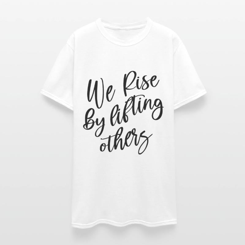 We Rise By Lifting Others