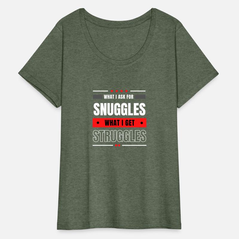 What I Ask For Snuggles What I Get Struggles