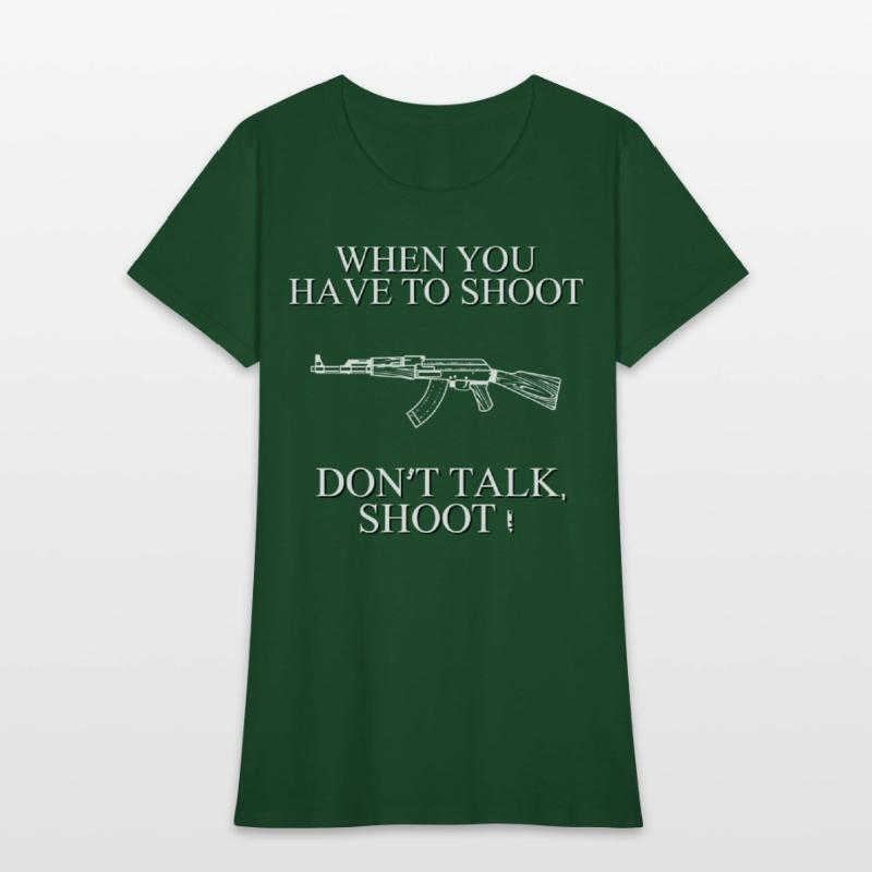 When you have to shoot dont talk shoot